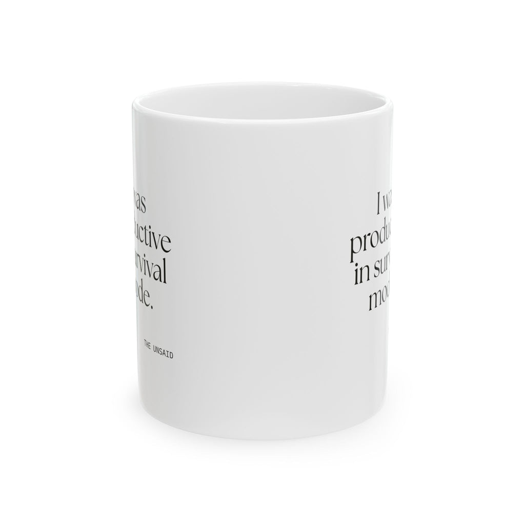 I was productive in survival mode - Coffee Mug - For Tired Days