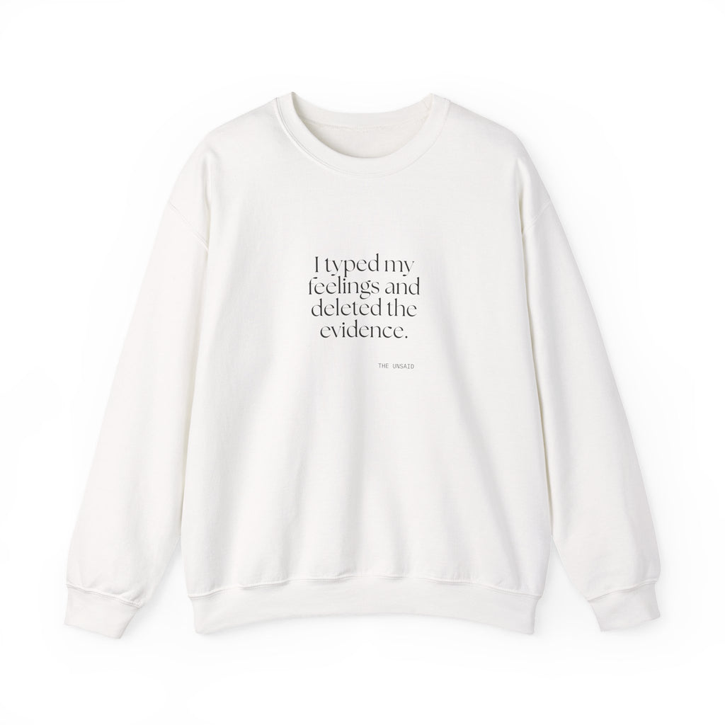 I typed my feelings and deleted the evidence - Sweatshirt - For Overthinkers