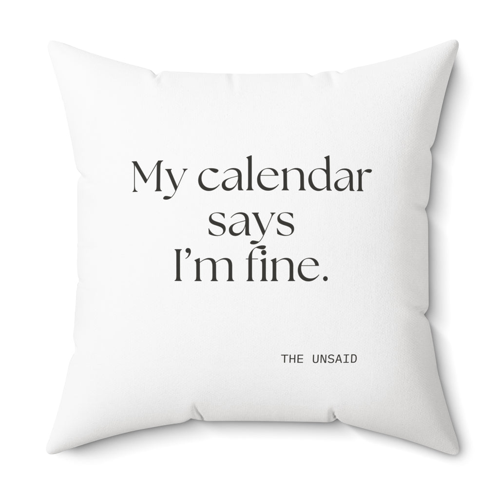My calendar says I’m fine - Throw Pillow - For Tired Days