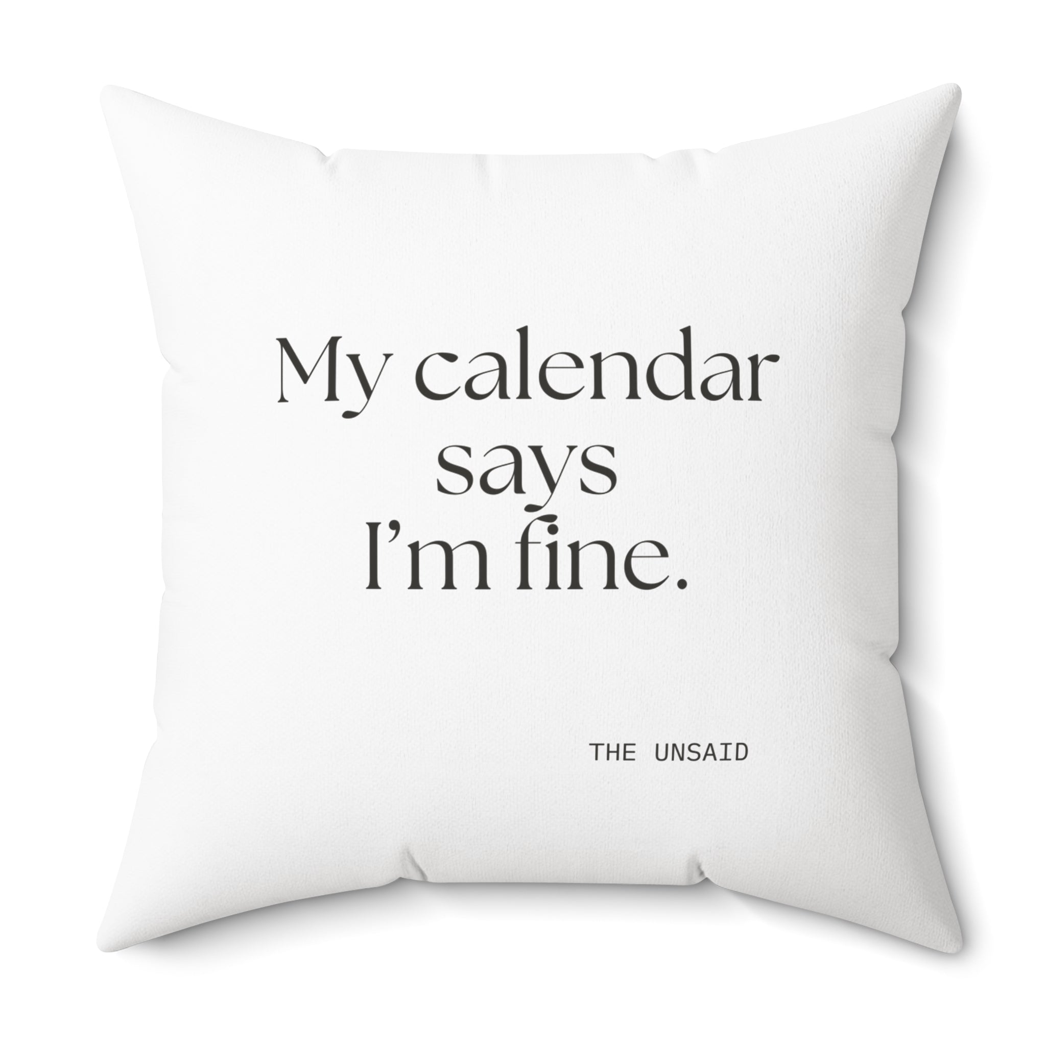 My calendar says I’m fine - Throw Pillow - For Tired Days