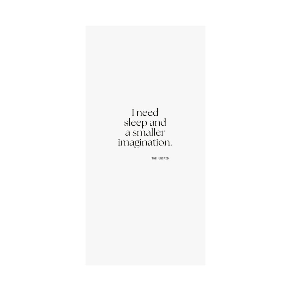I need sleep and a smaller imagination - Poster - For Overthinkers