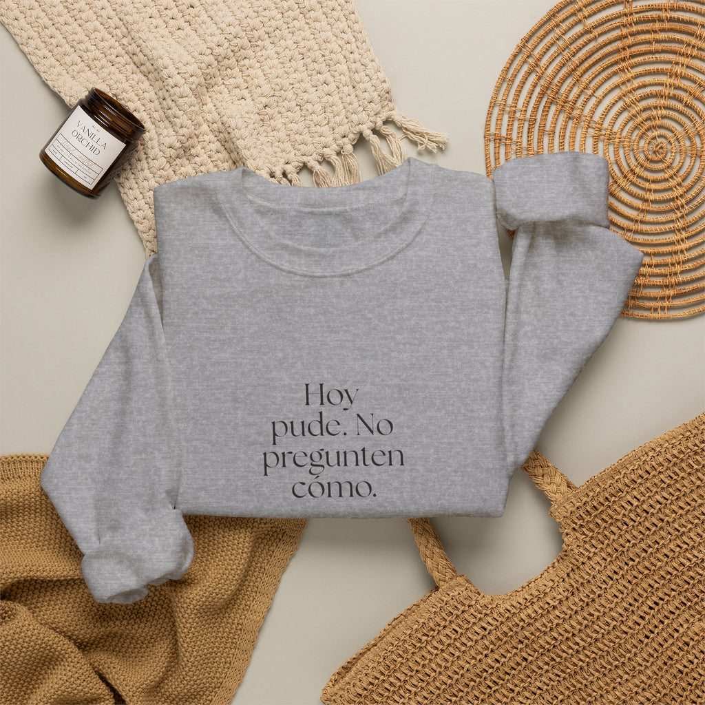 Hoy pude. No pregunten cómo - Sweatshirt - En Español