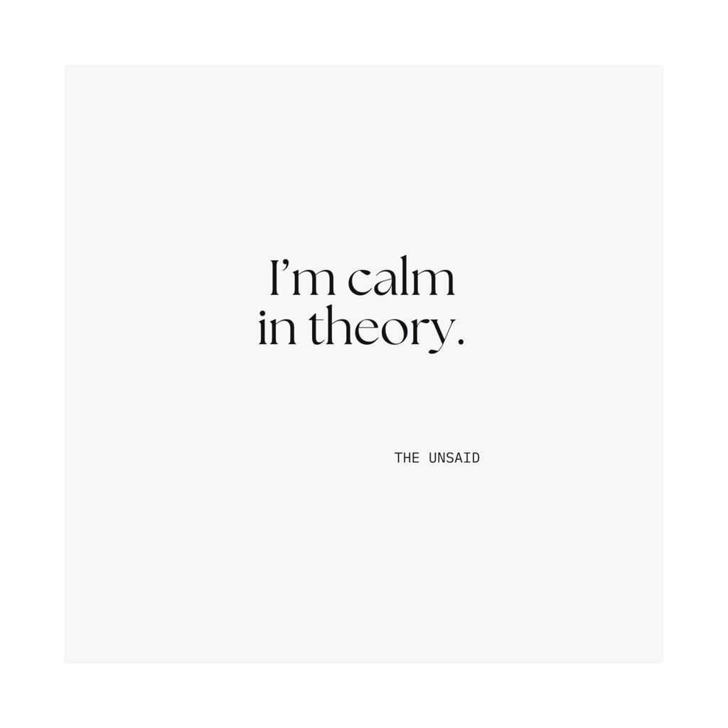 I’m calm in theory - Poster - For Quiet Minds