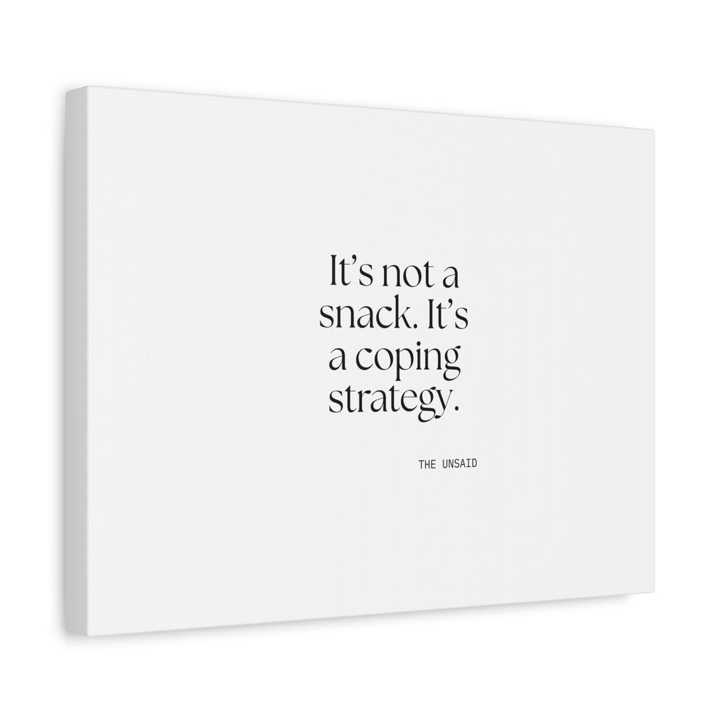 It’s not a snack. It’s a coping strategy - Canvas Print - Dry Humor