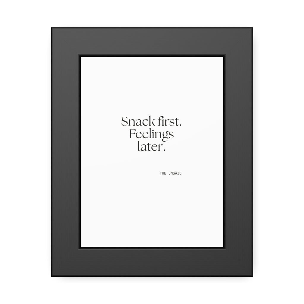 Snack first. Feelings later - Framed Print - Dry Humor