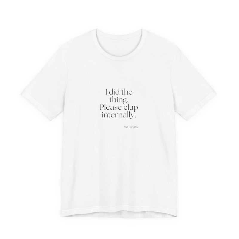 Shirt — I did the thing. Please clap internally.