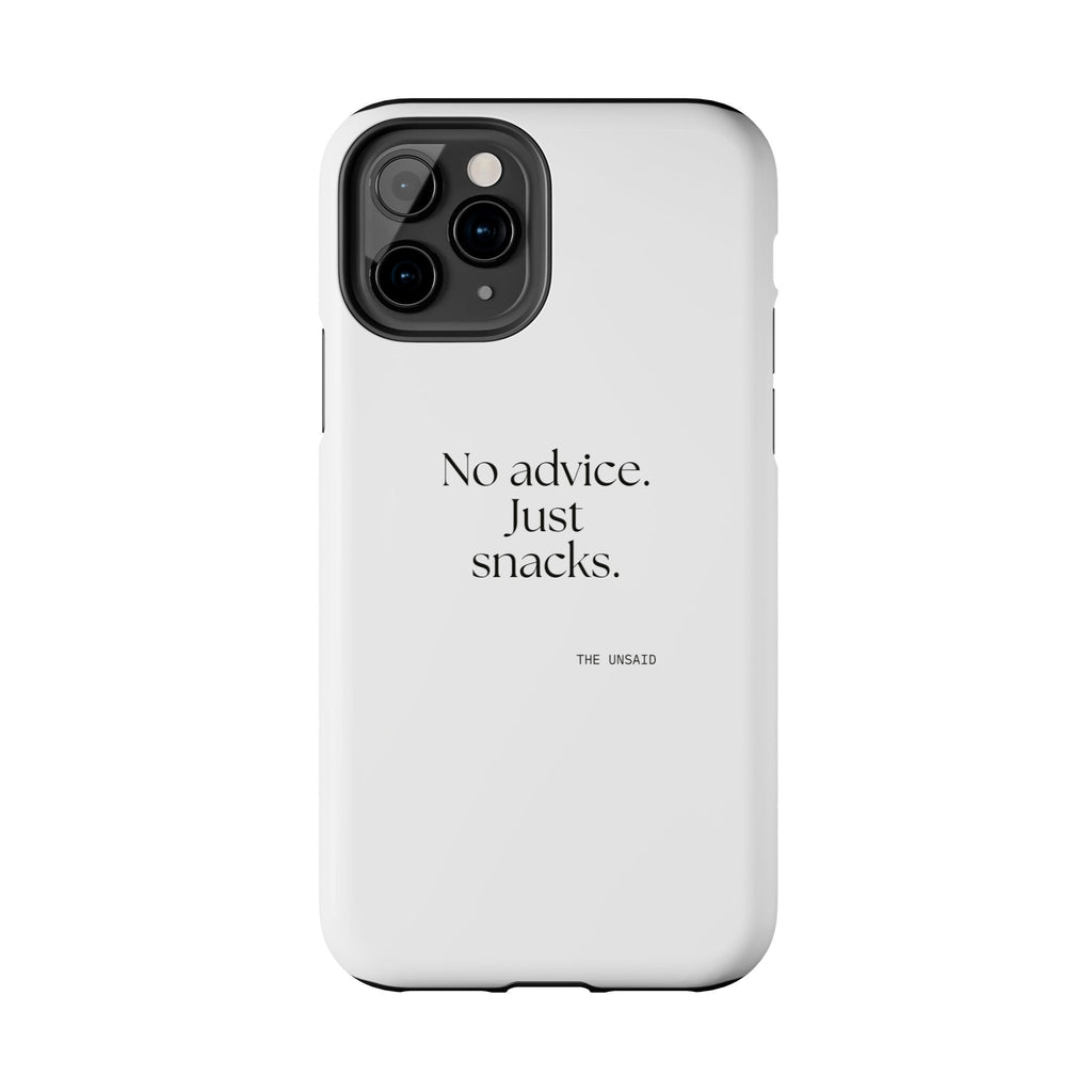 No advice. Just snacks - Tough Phone Case - For Someone Who Stays