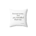 I’m not tense. I’m pre-installed that way - Throw Pillow - For Quiet Minds