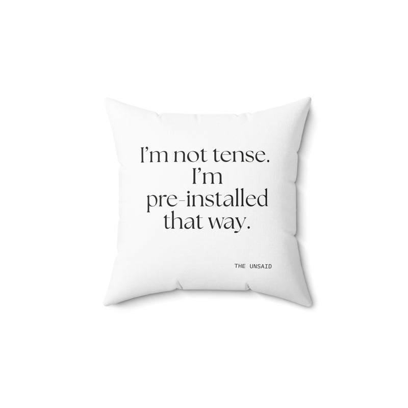 Throw Pillow — I’m not tense. I’m pre-installed that way.