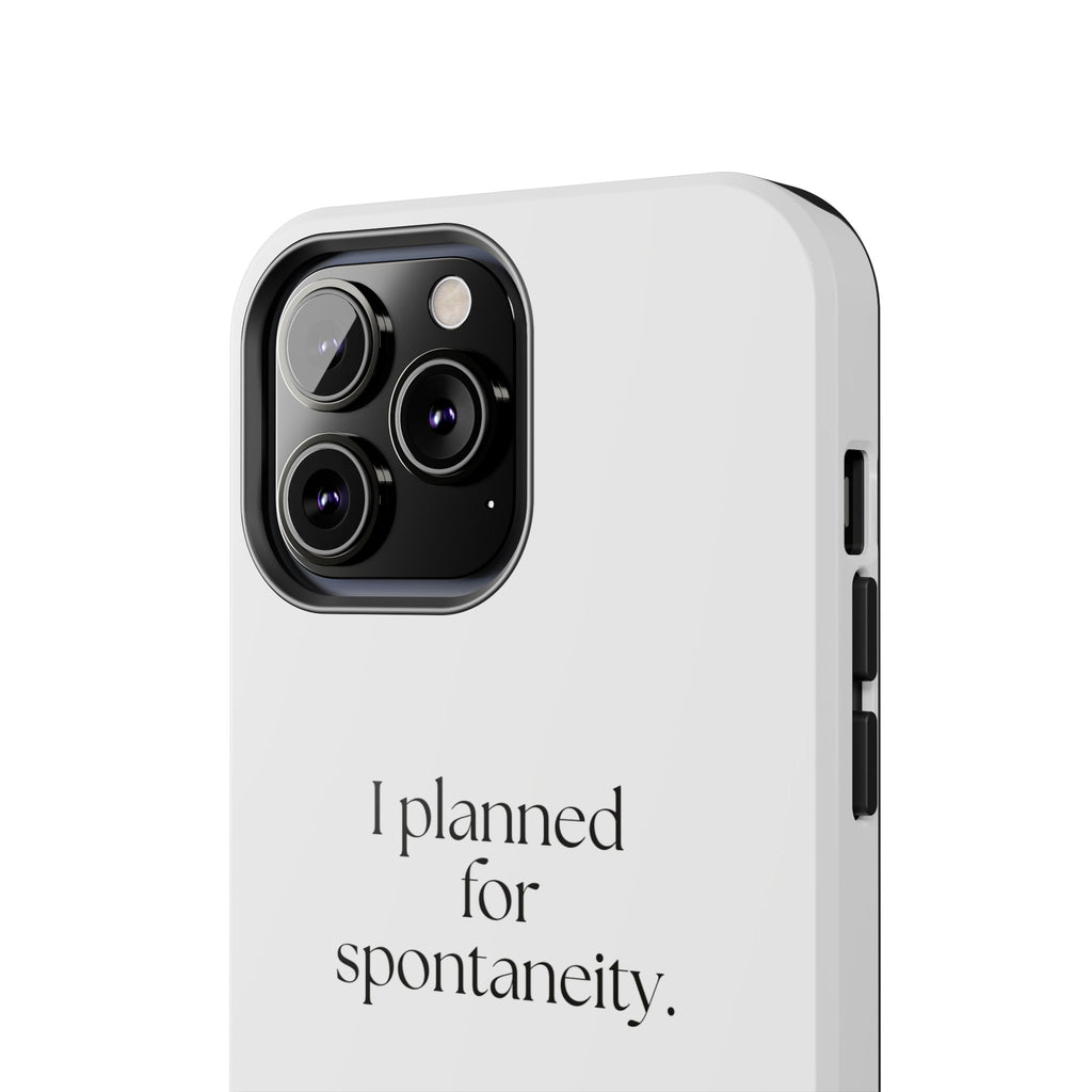 I planned for spontaneity - Tough Phone Case - Dry Humor