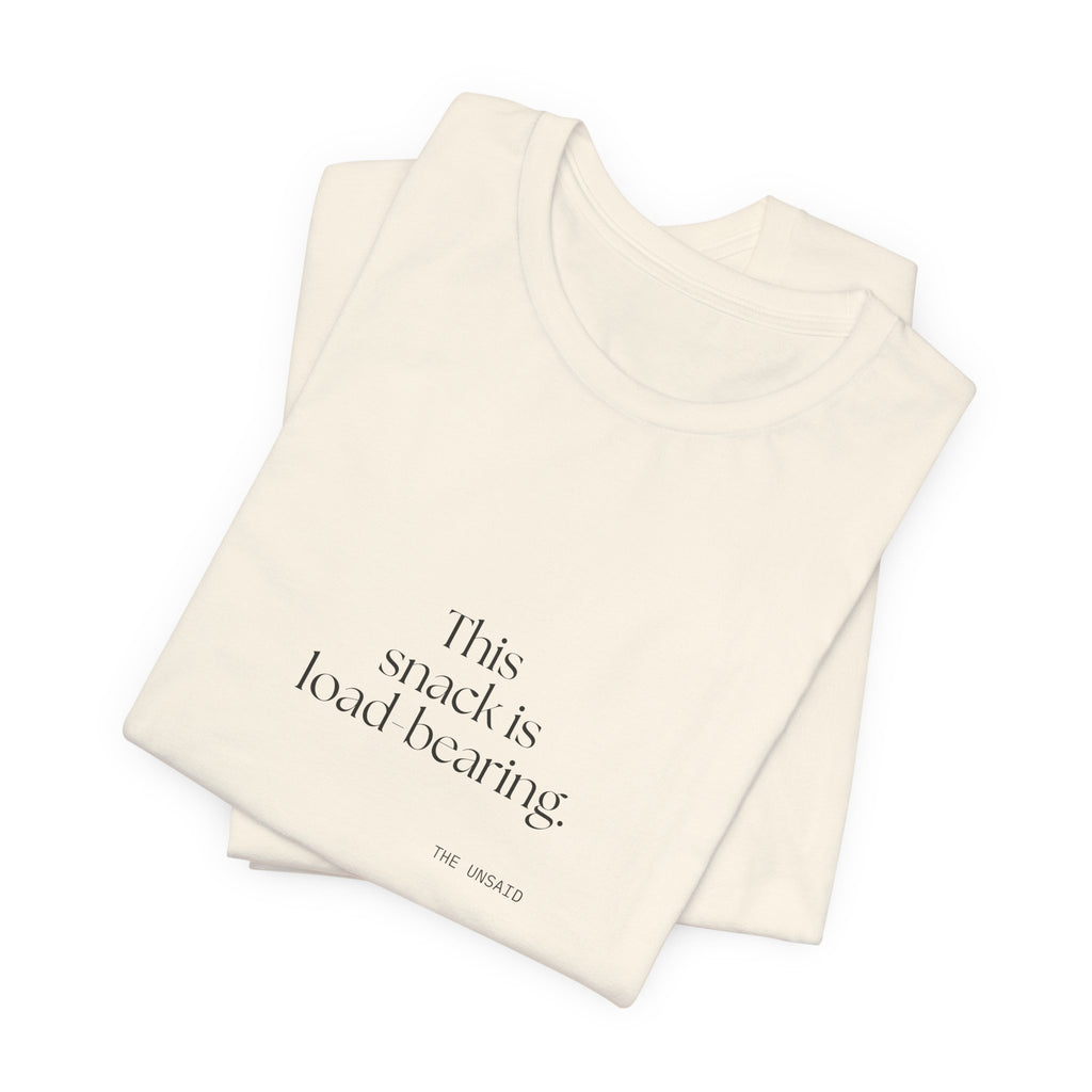 This snack is load-bearing - Shirt - Dry Humor