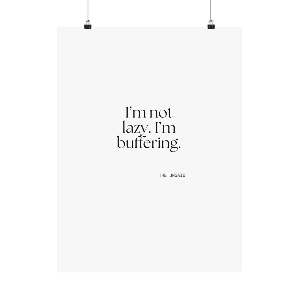 I’m not lazy. I’m buffering - Poster - For Tired Days
