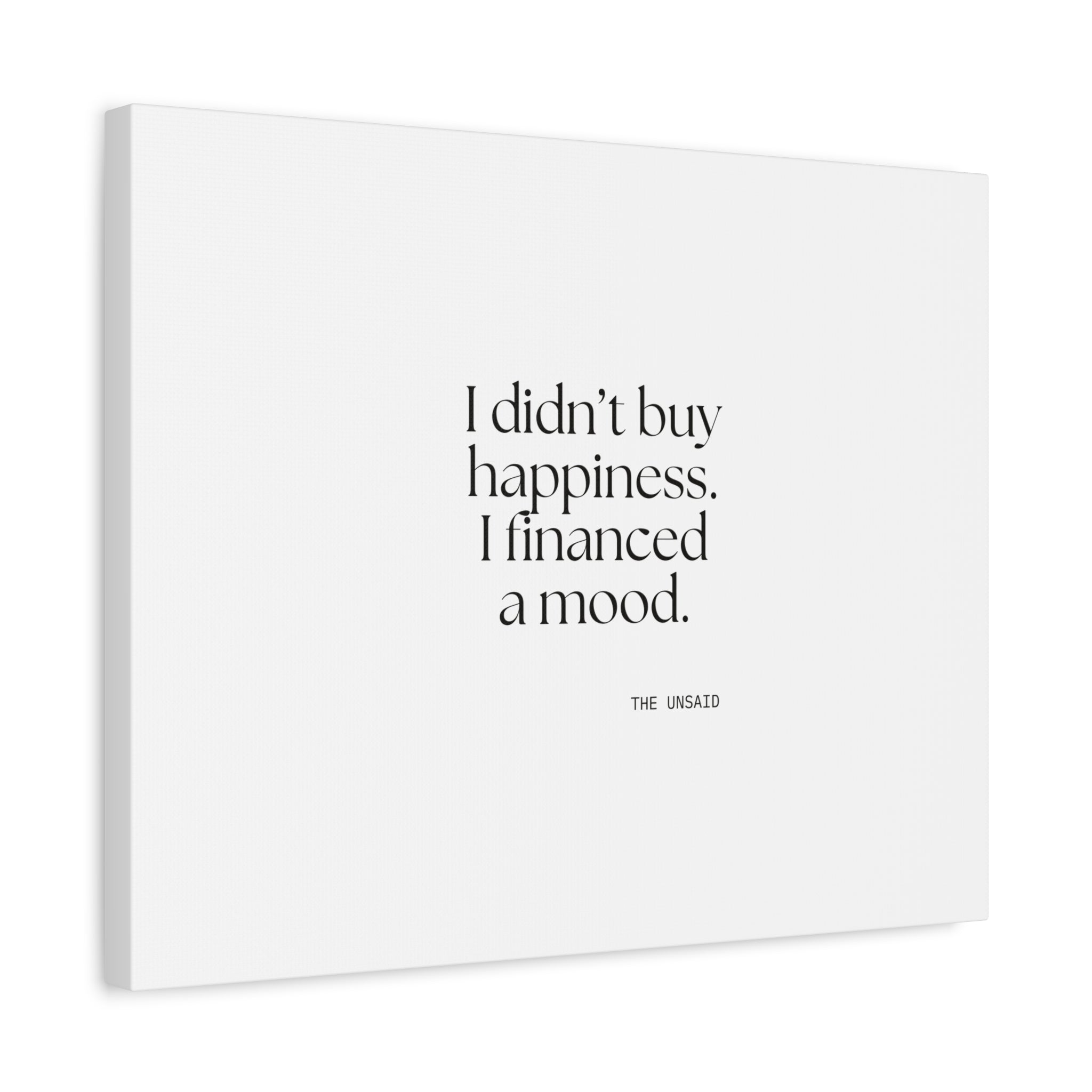 I didn’t buy happiness. I financed a mood - Canvas Print - Dry Humor