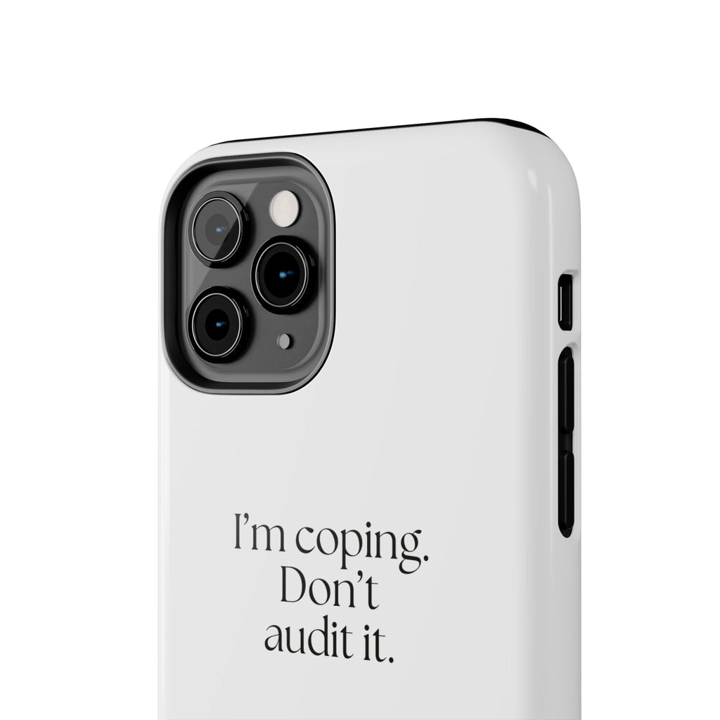 I’m coping. Don’t audit it - Tough Phone Case - For Introverts