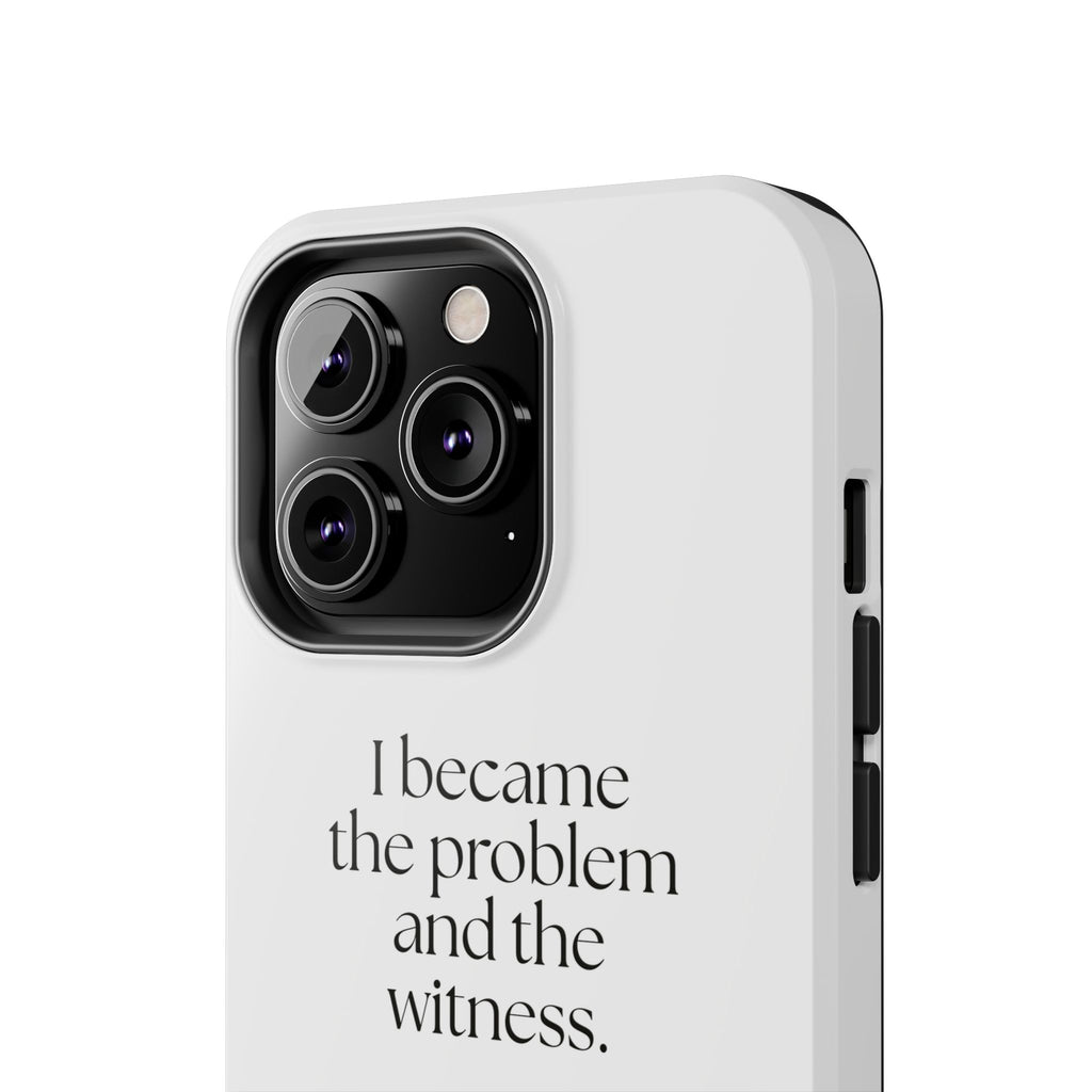 I became the problem and the witness - Tough Phone Case - Dry Humor