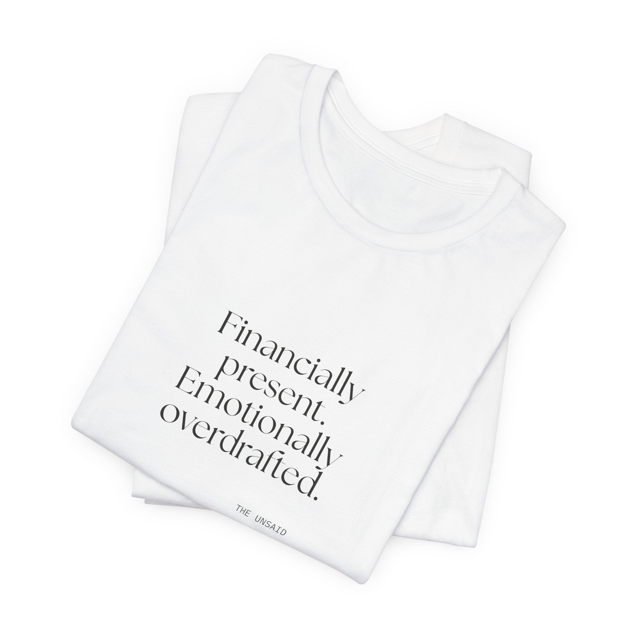 Financially present. Emotionally overdrafted - Shirt - Dry Humor