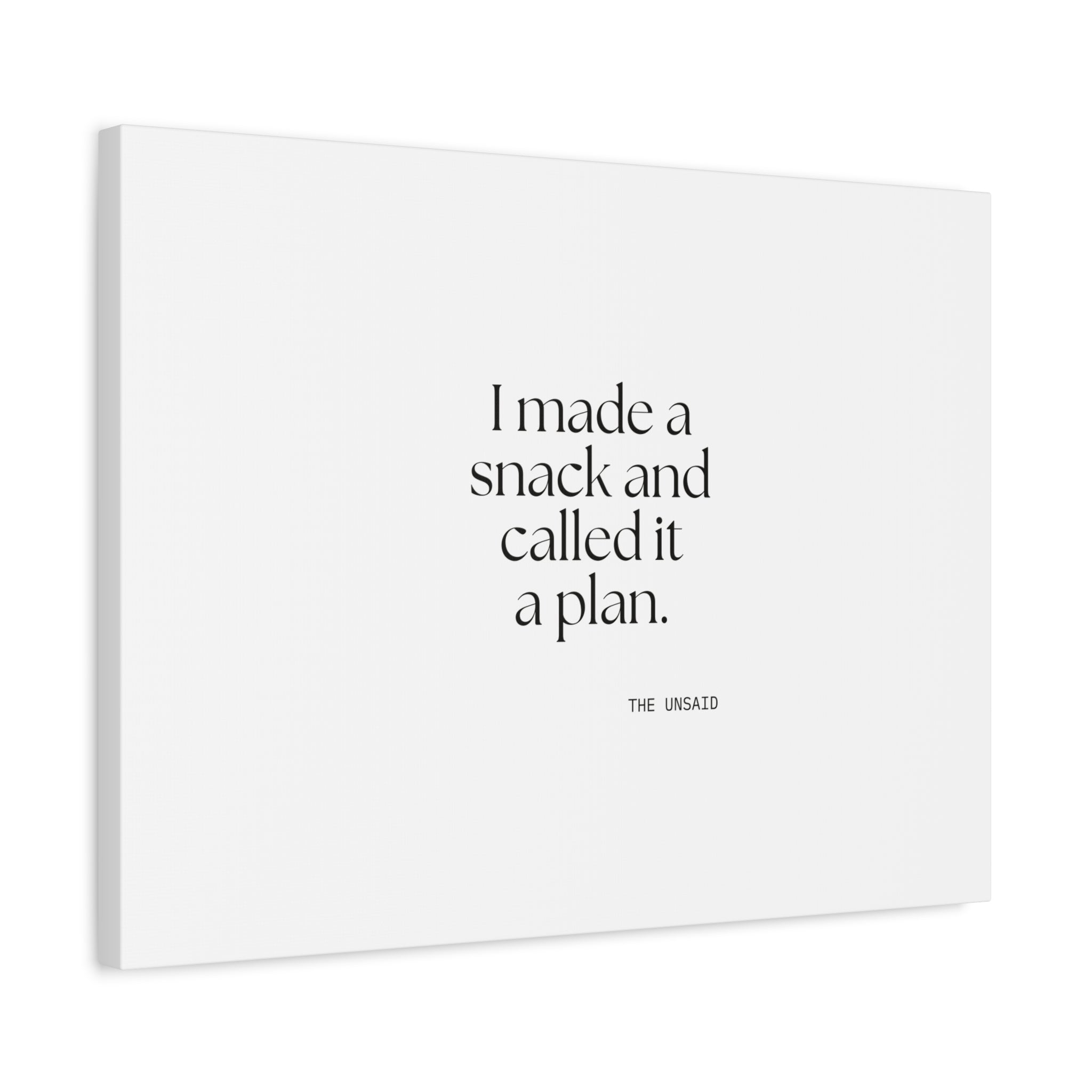 I made a snack and called it a plan - Canvas Print - Dry Humor