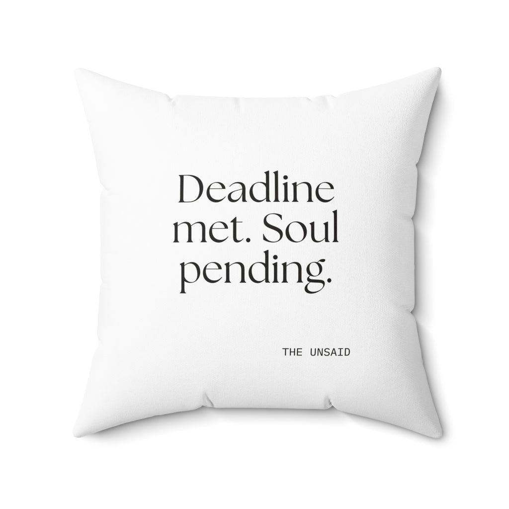 Deadline met. Soul pending - Throw Pillow - For Tired Days