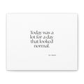 Today was a lot for a day that looked normal - Canvas Print - For Tired Days
