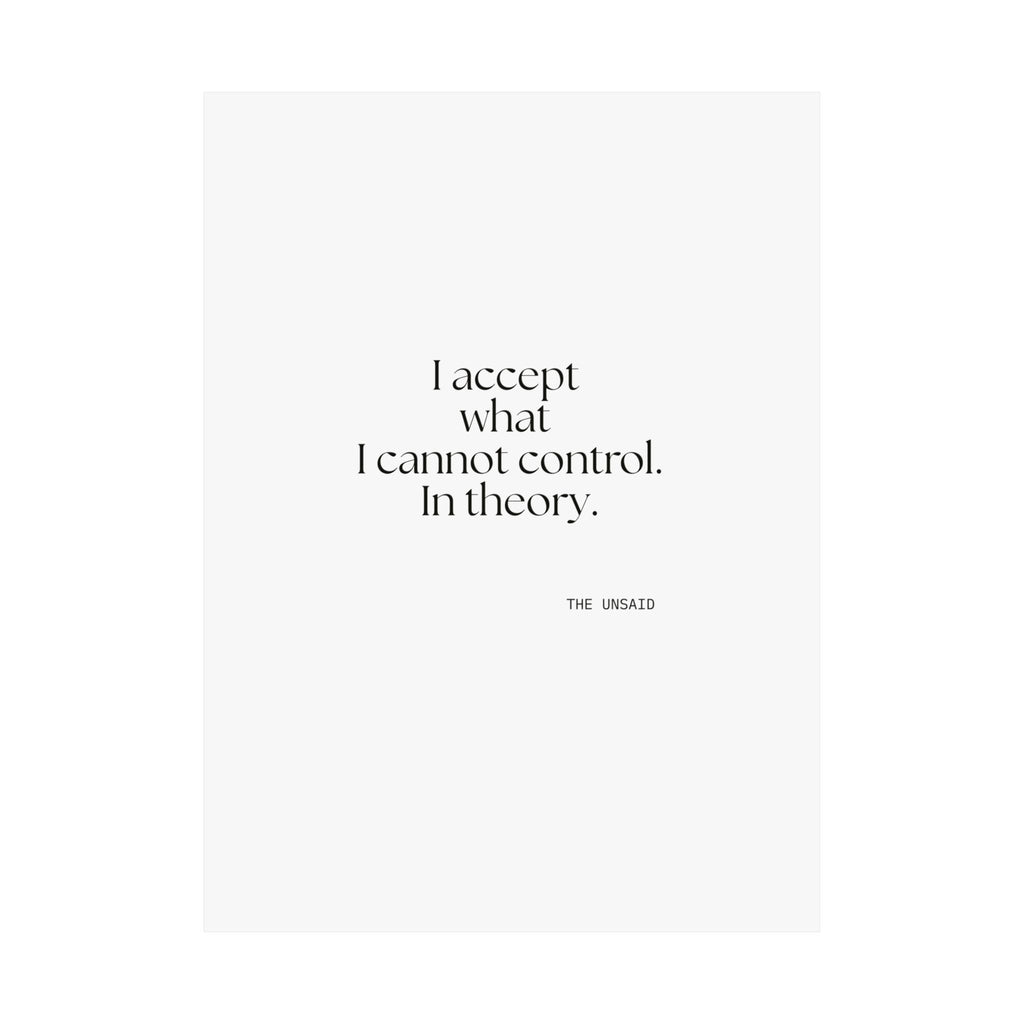 I accept what I cannot control. In theory - Poster - Dry Humor
