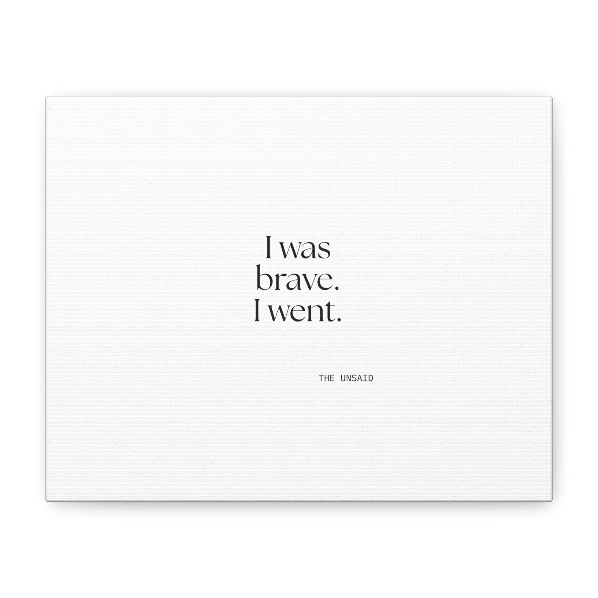 I was brave. I went - Canvas Print - For Introverts