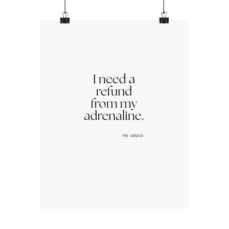 Poster — I need a refund from my adrenaline.