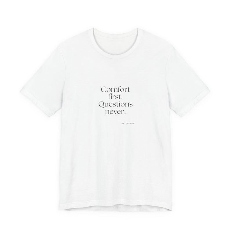 Shirt — Comfort first. Questions never.