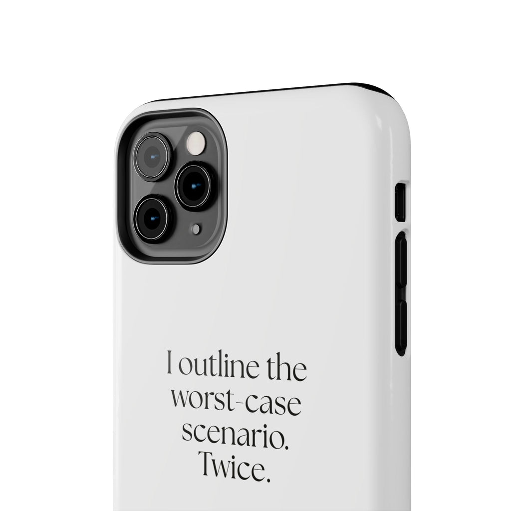 I outlined the worst-case scenario. Twice - Tough Phone Case - Dry Humor