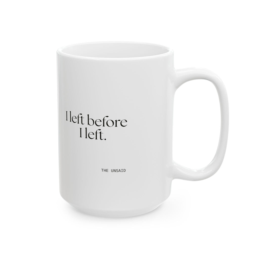 I left before I left - Coffee Mug - For Introverts
