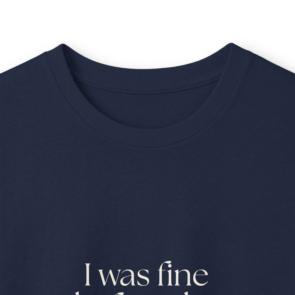 I was fine before the group chat - Long Sleeve Shirt - For Someone Who Stays