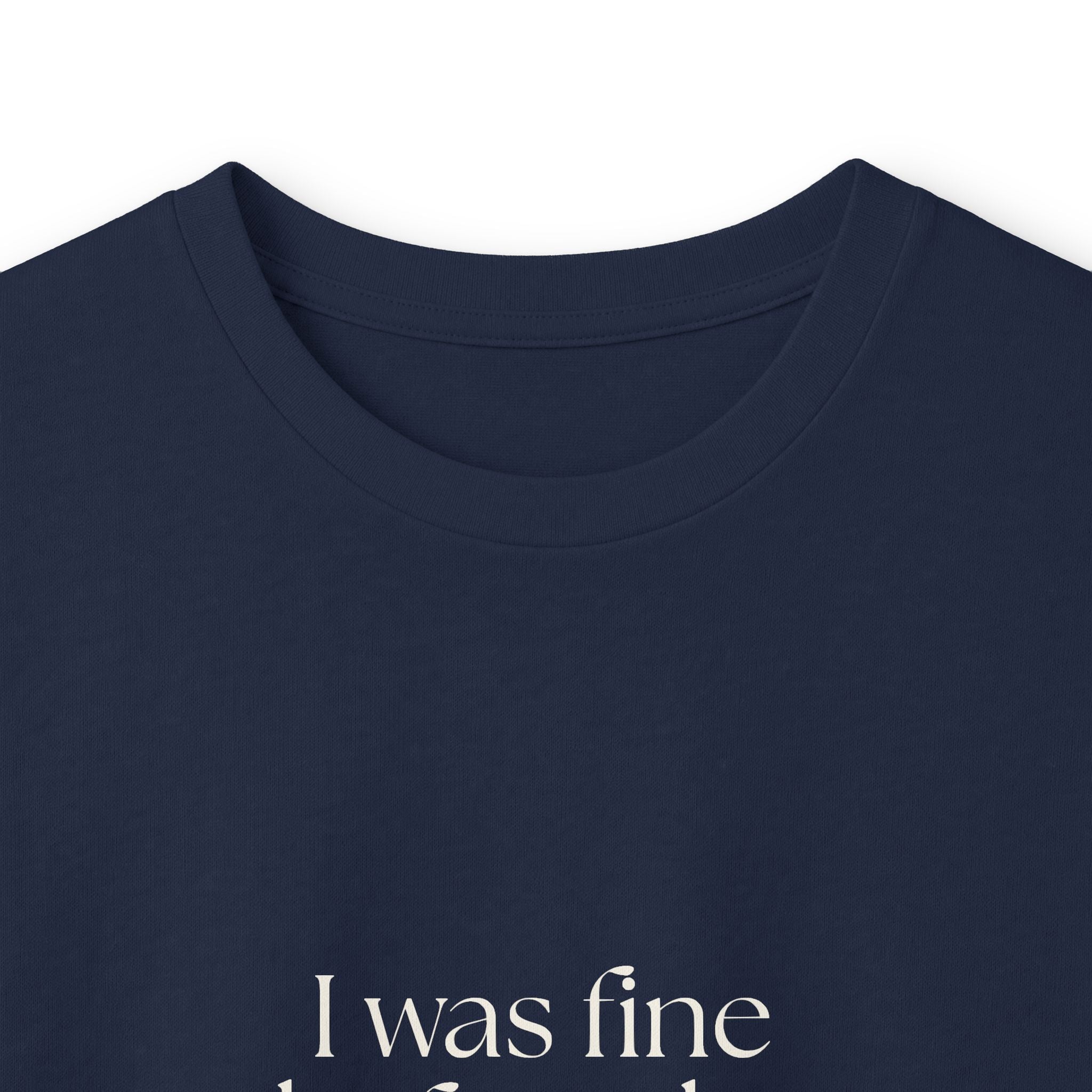 I was fine before the group chat - Long Sleeve Shirt - For Someone Who Stays