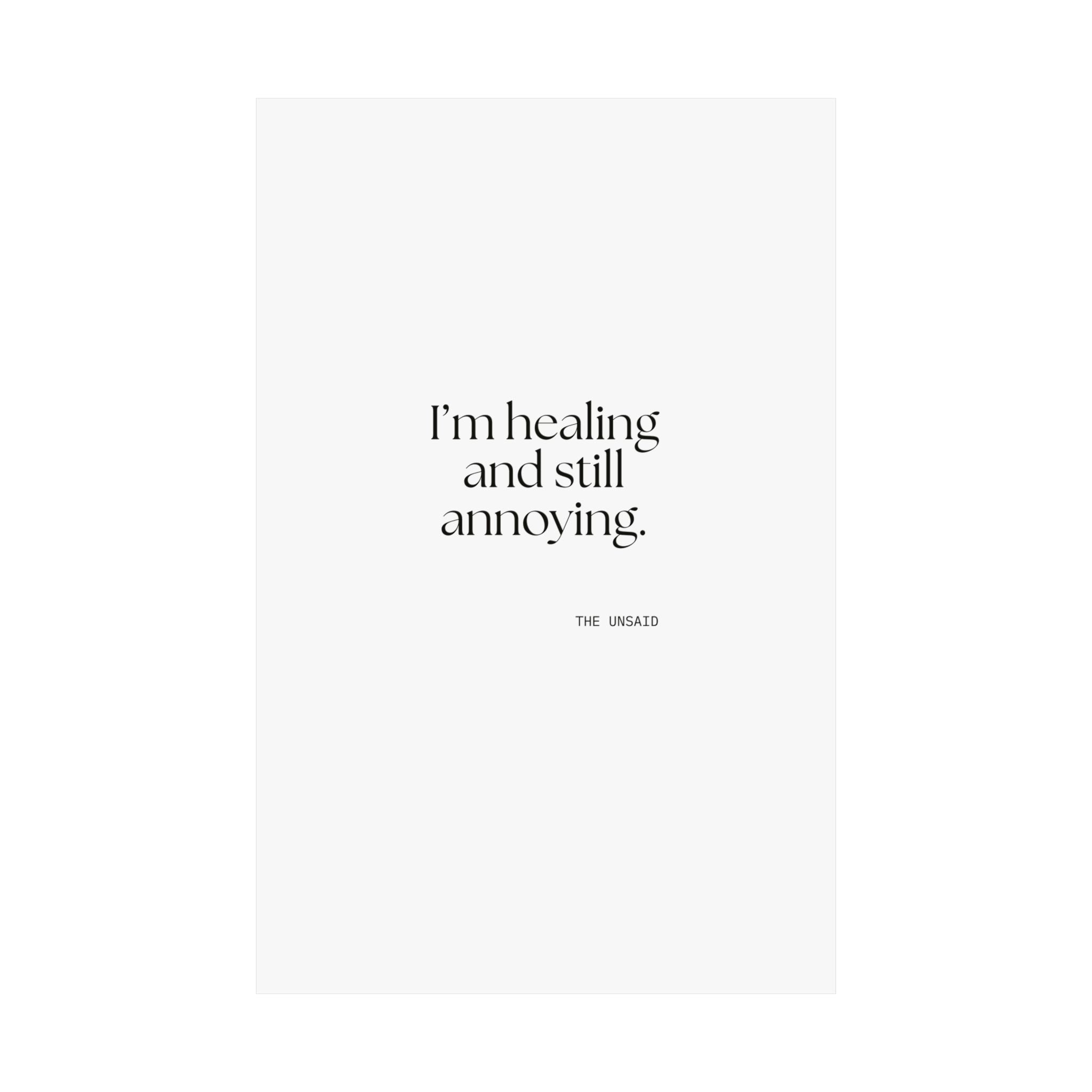 I’m healing and still annoying - Poster - Dry Humor