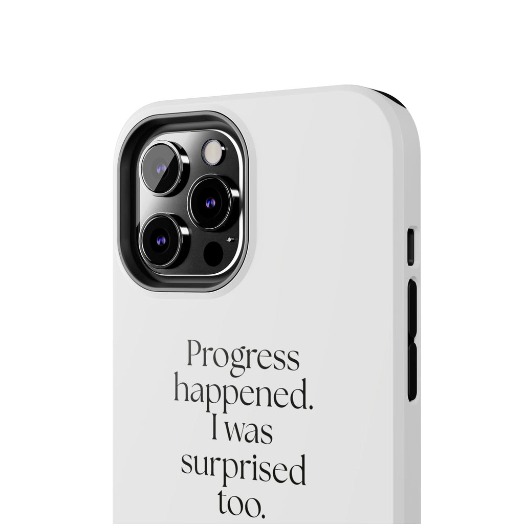 Progress happened. I was surprised too - Tough Phone Case - Dry Humor