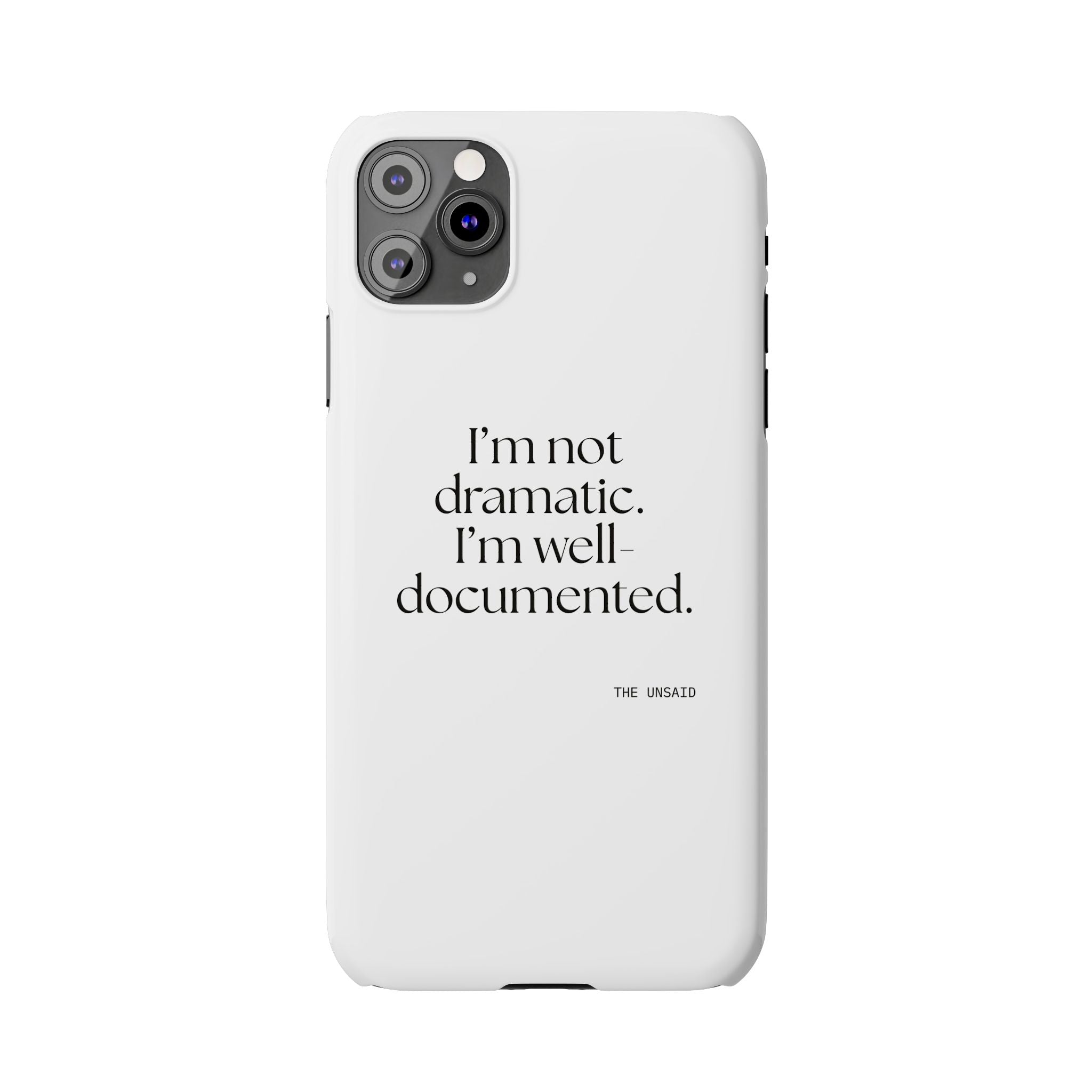 I’m not dramatic. I’m well-documented - Phone Case - Dry Humor