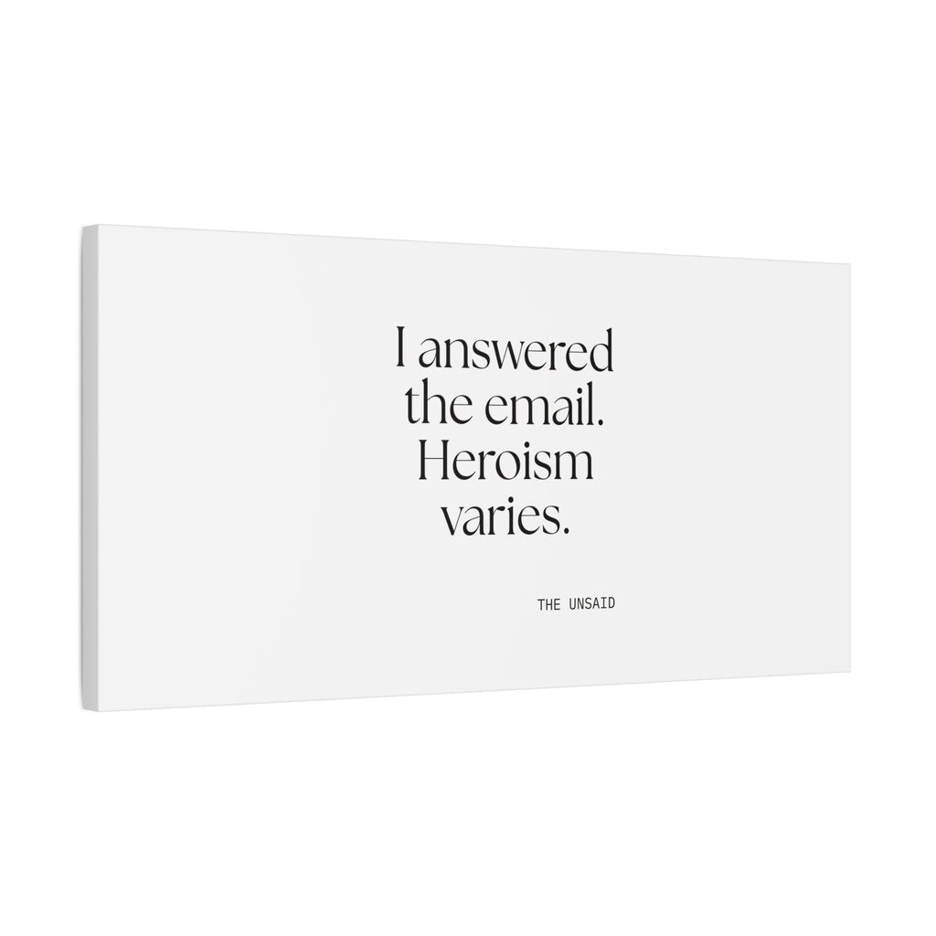 I answered the email. Heroism varies - Canvas Print - Dry Humor