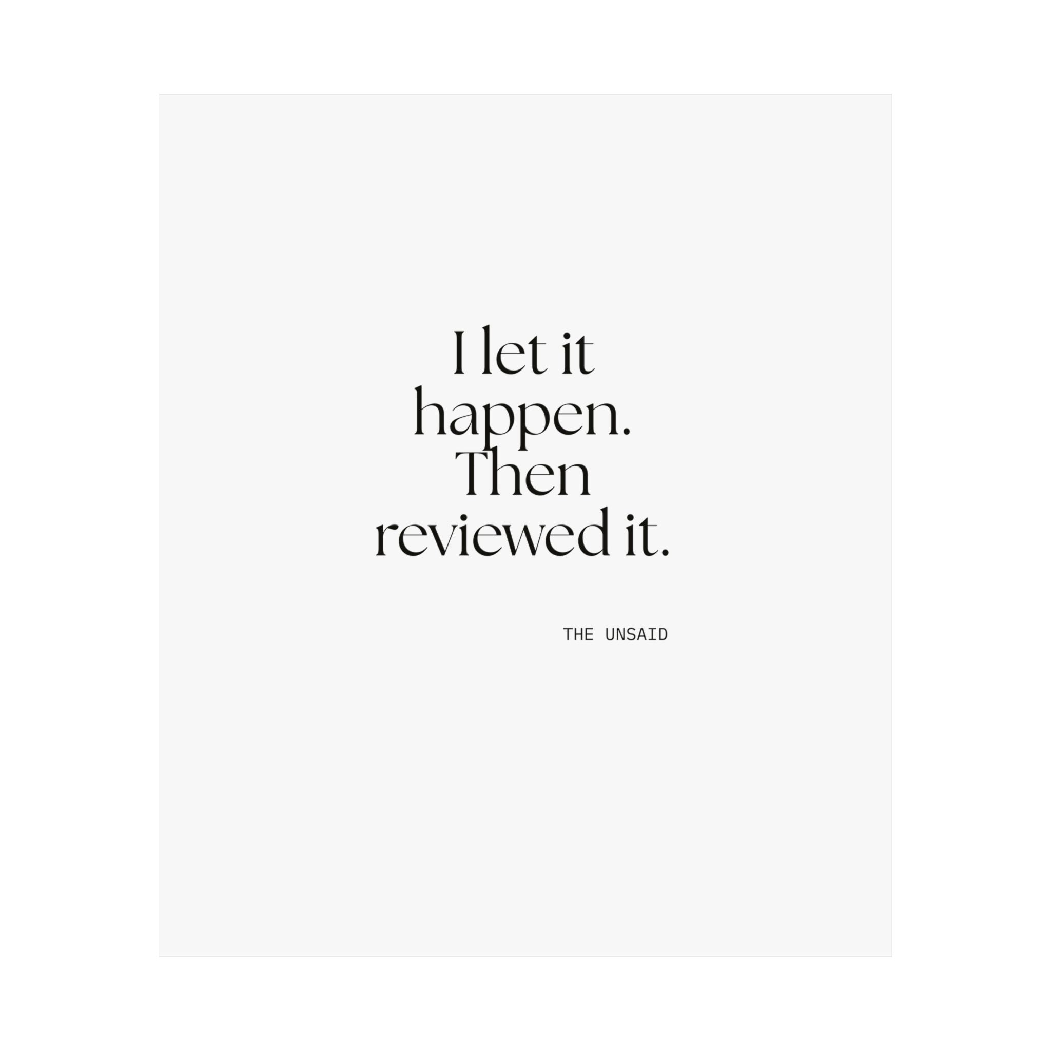 I let it happen. Then reviewed it - Poster - Dry Humor