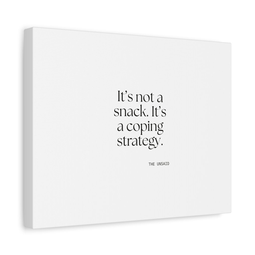 It’s not a snack. It’s a coping strategy - Canvas Print - Dry Humor