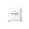 The diagnosis was vibes - Throw Pillow - For Overthinkers