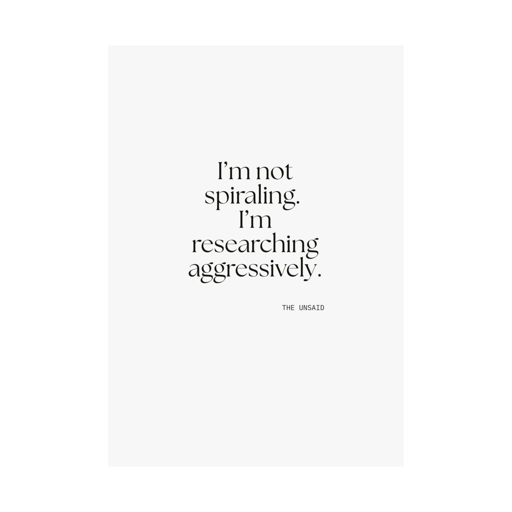 I’m not spiraling. I’m researching aggressively - Poster - For Overthinkers