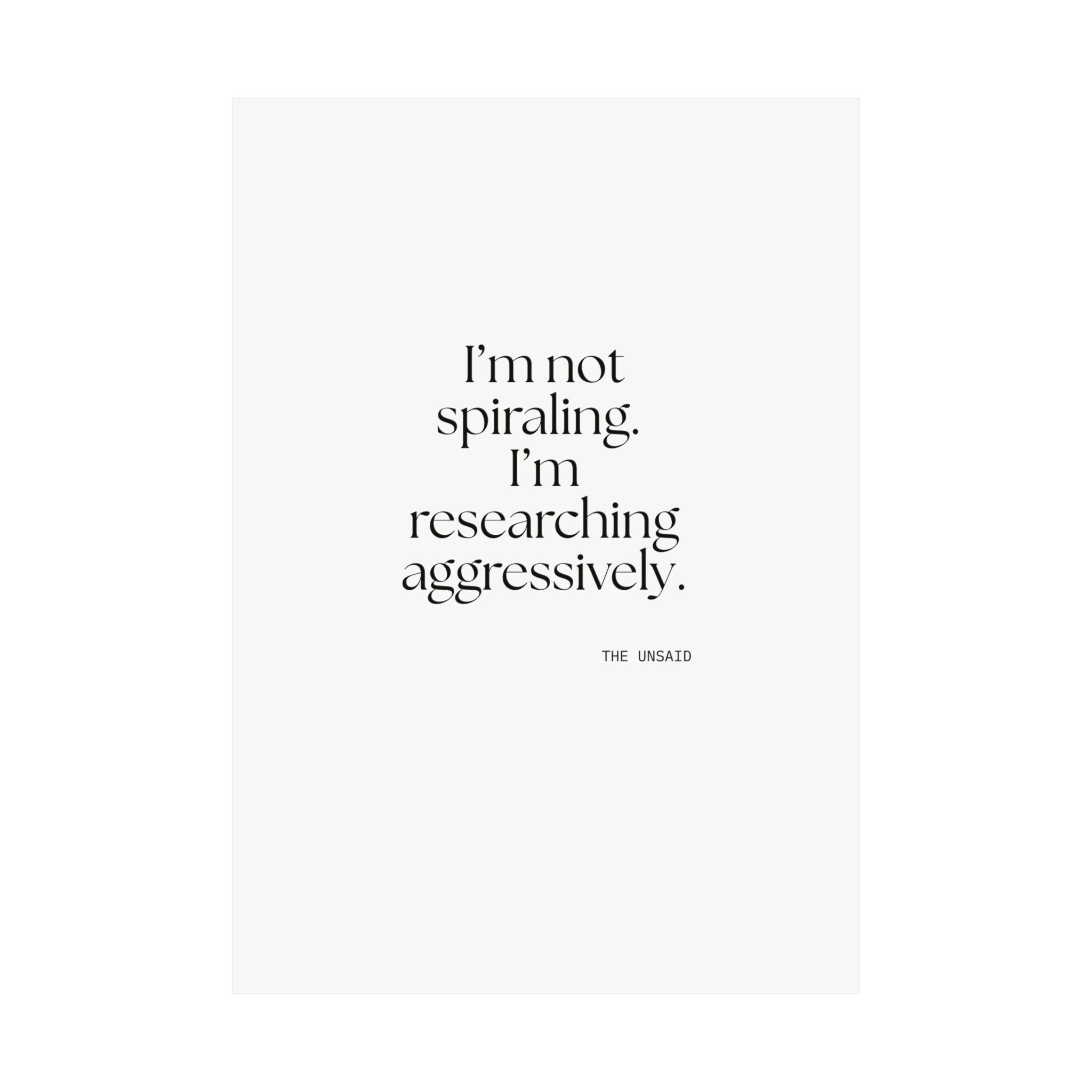 I’m not spiraling. I’m researching aggressively - Poster - For Overthinkers