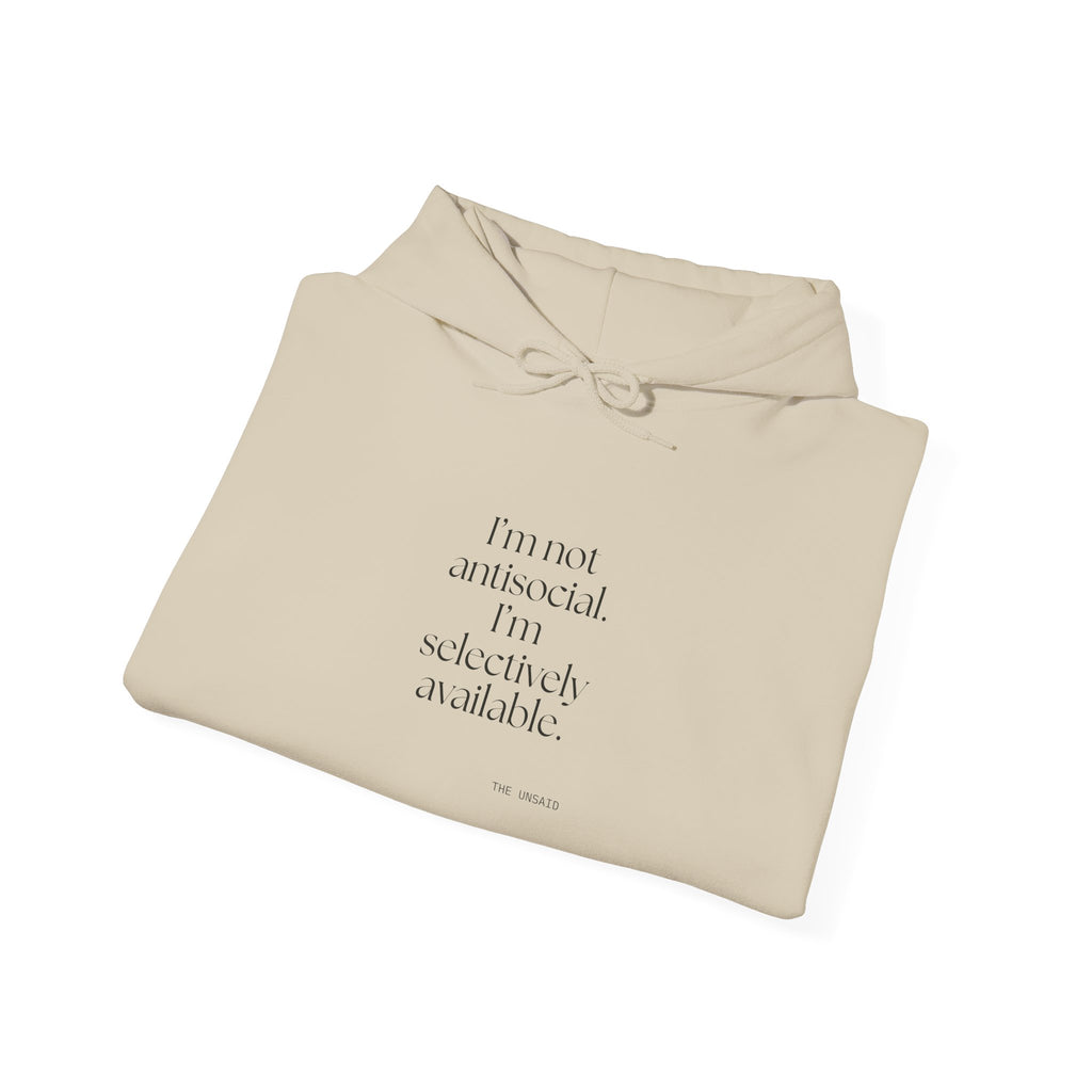 I’m not antisocial. I’m selectively available - Hoodie - For Introverts