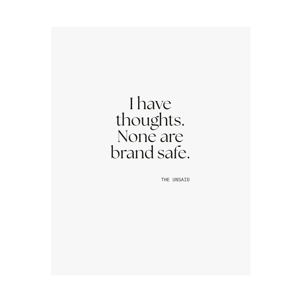 I have thoughts. None are brand safe - Poster - Dry Humor