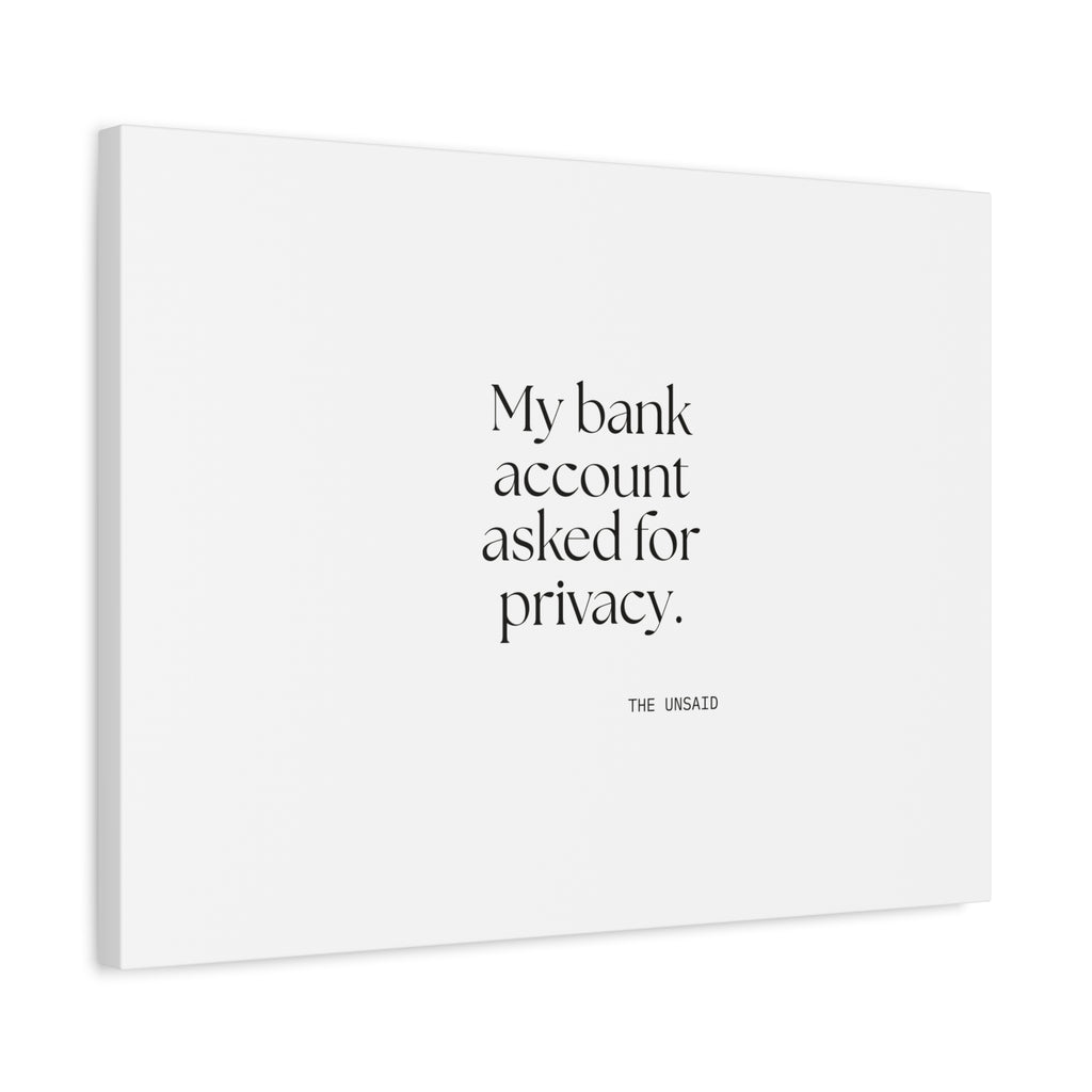 My bank account asked for privacy - Canvas Print - Dry Humor
