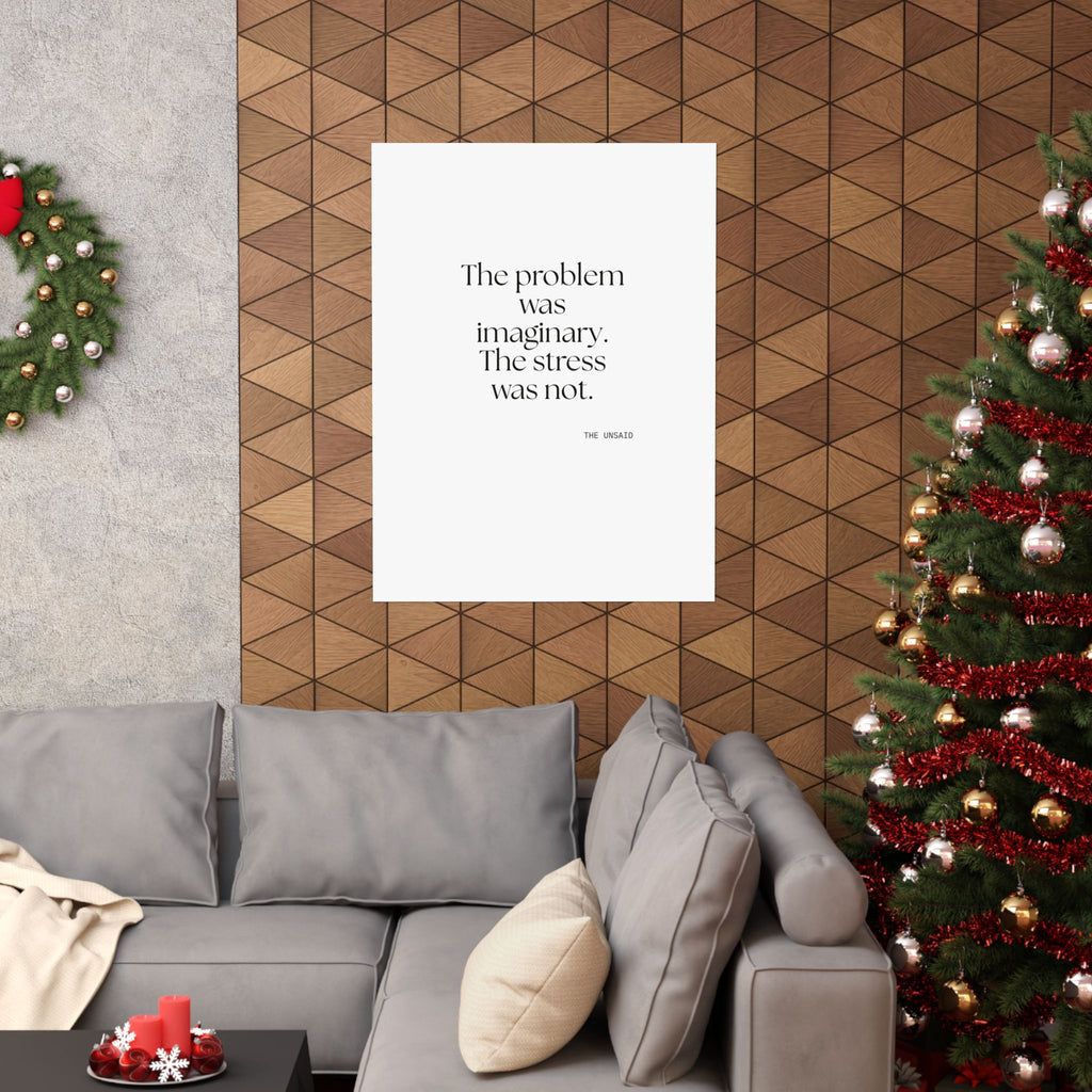 The problem was imaginary. The stress was not - Poster - For Overthinkers
