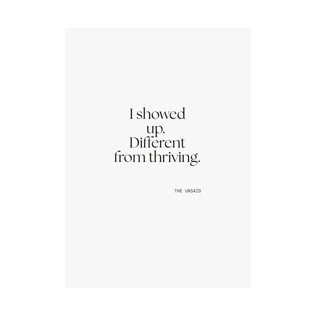 I showed up. Different from thriving - Poster - Dry Humor