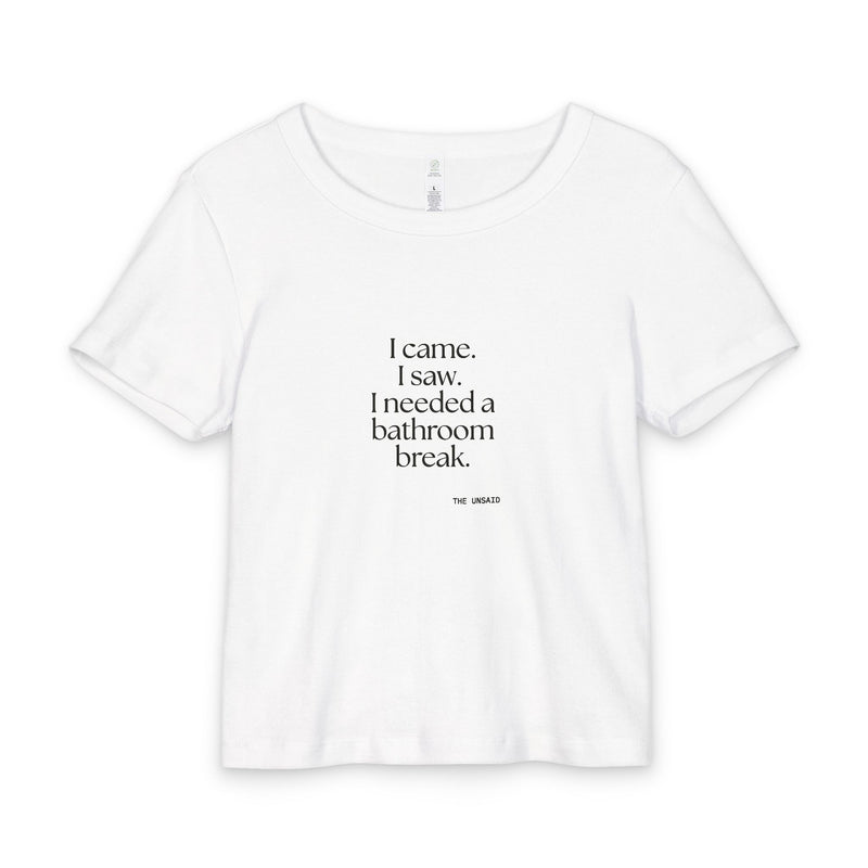 Baby Tee — I came. I saw. I needed a bathroom break.