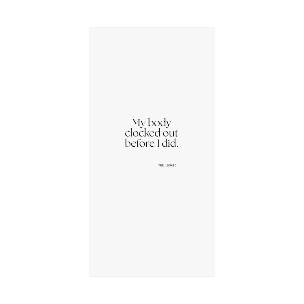 My body clocked out before I did - Poster - For Tired Days