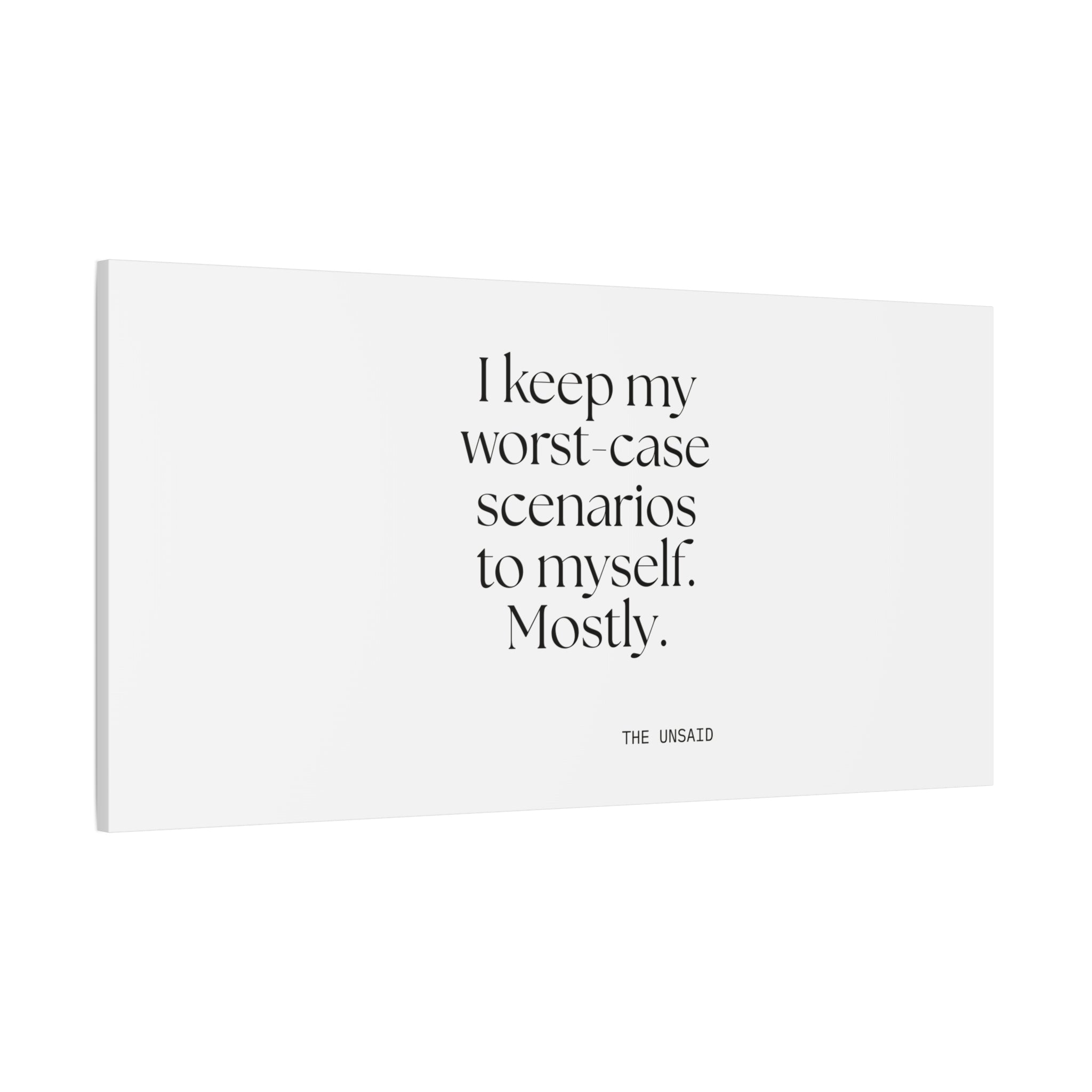 I keep my worst-case scenarios to myself. Mostly - Canvas Print - For Introverts