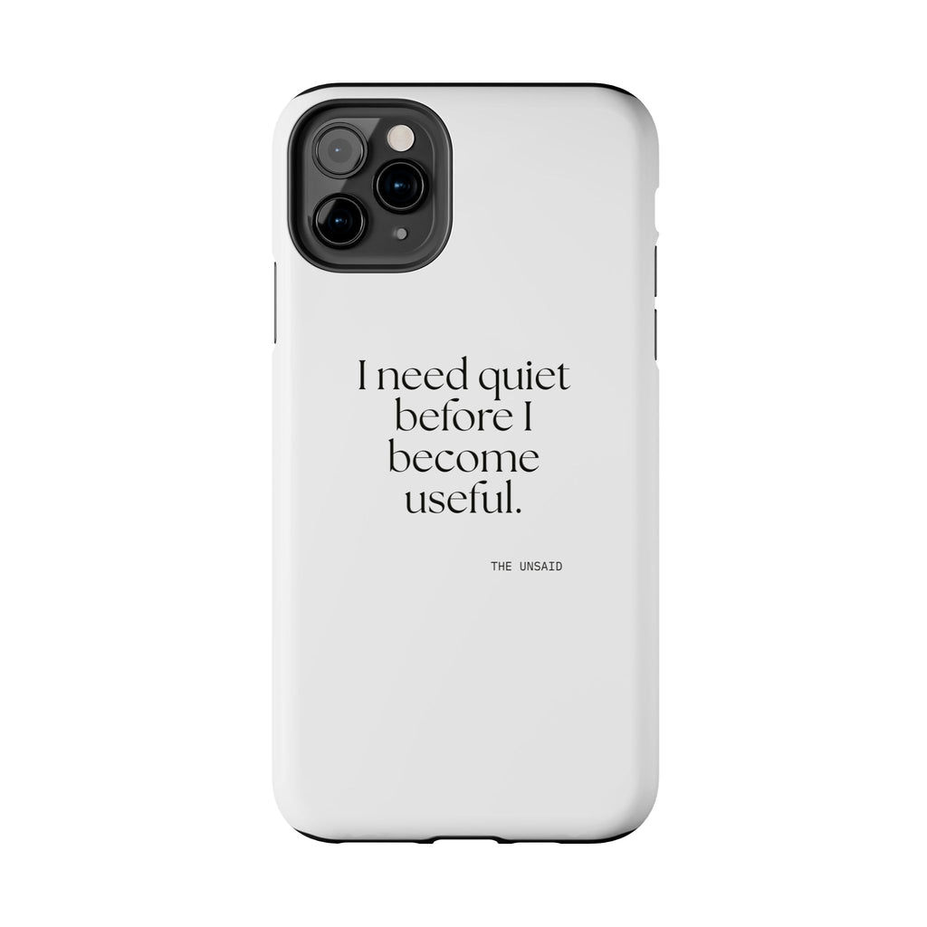 I need quiet before I become useful - Tough Phone Case - For Introverts