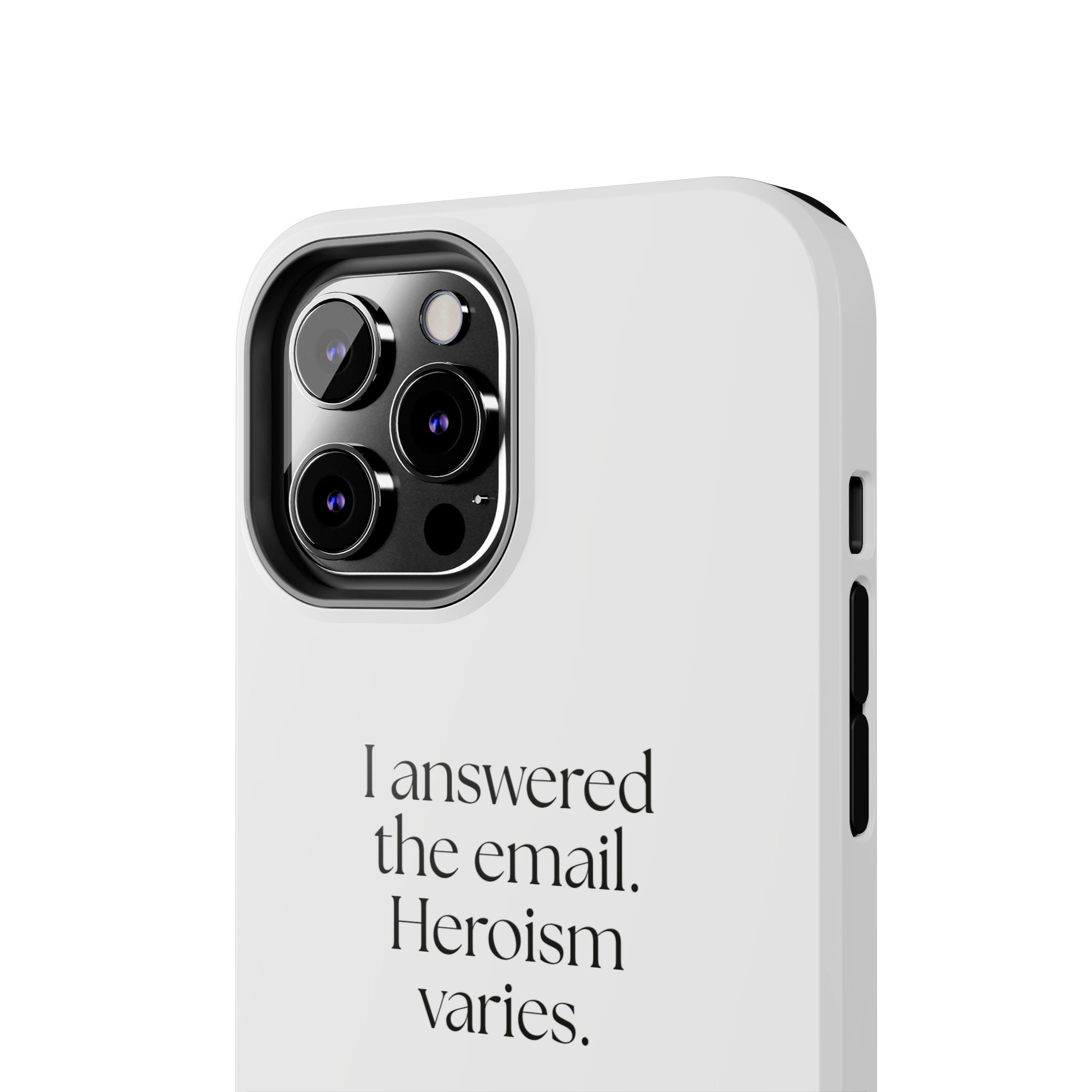 I answered the email. Heroism varies - Tough Phone Case - Dry Humor